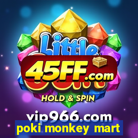 poki monkey mart